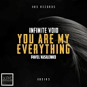 Infinite Void Pavel Vasilenko - You Are My Everything Original Mix