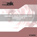 Raidel Julio Posadas feat Maximilian G - Love Original Mix