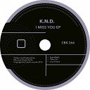 K N D - I Miss You Original Mix