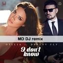 Otilia feat Deejay Fly - I Don 039 t Know MD DJ Cut Remix