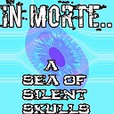 A Sea of Silent Skulls - In Morte