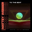 Mattey Webber - To The Beat Radio Edit