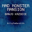 BillyTheBard11th - Mad Monster Mansion From Banjo Kazooie