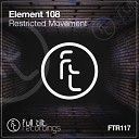 Element 108 - Restricted Movement Original Mix