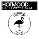 Hotmood - I Like The Way You Move