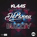 Klaas - Close to you DaPannu x Buzzty Remix