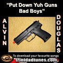 Alvin Douglas - Put Down Yuh Guns Bad Boys