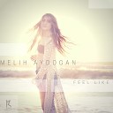 Melih Aydogan - Feel Like Original Mix