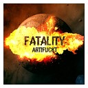 Artfckt - Fatality Original Mix