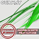 Andrew White feat Natune - Our Way Original Mix