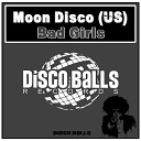 Moon Disco Us - Bad Girls Original Mix