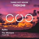 Aziko - The Moment Original Mix