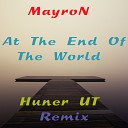 Mayron - At The End Of The World Hunter UT Remix