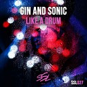 Gin and Sonic - Like A Drum Original Mix