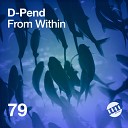 D Pend - From Within Original Mix