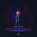 Pavel Tkachev - Point Of No Return Radio Edit