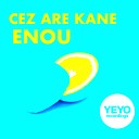 Cez Are Kane - Enou Original Mix