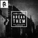 Aero Chord - Break Them feat Anna Yvette GAWTBASS Remix