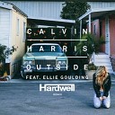 Calvin Harris Ellie Goulding - Outside feat Ellie Goulding Hardwell Remix