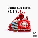 Xony feat Jason Futuristic - Hallo