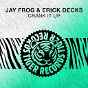 Jay Frog, Erick Decks - Crank It Up (Original Mix)