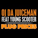 Oj Da Juiceman feat Young Scooter - Plug Prices Clean