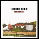 Stone Blind Valentine - Bum Like A Field