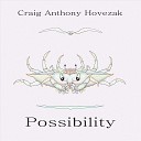 Craig Anthony Hovezak - Possibility