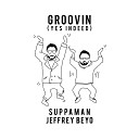 Suppaman Jeffrey Beyo - Groovin Yes Indeed