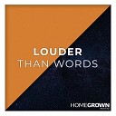 Homegrown Worship - Louder Than Words