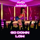 Kadija Jeremiah - Go Down Low