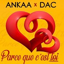 Dac Ankaa - Parce que c est toi