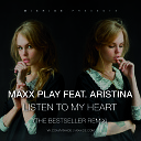 Maxx Play feat Aristina - Listen To My Heart The Bestseller Remix