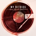 MY VITRIOL - Rest Your Tired Head