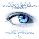 Patrick Oliver Adam Redcurve feat Min z - To See You Go Shelton C Dub Mix
