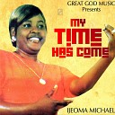 Ijeoma Michael - My Time Has Come