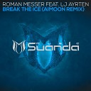 Roman Messer feat LJ Ayrten - Break The Ice Aimoon Radio Edit