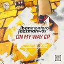Iban Montoro Jazzman Wax - On My Way Original Mix