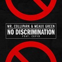 Mr Collipark Meaux Green feat DPK - No Discrimination Original Mix