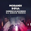 Dj Amice - Morandi ft Inna Summer In D