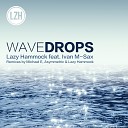 Lazy Hammock Ivan M Sax - Wavedrops Michael E Remix