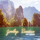 My Dear - Goodbye Paradise Radio Edit