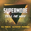 Supermode - Tell Me Why Dj Nick White Remix