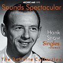 Hank Snow - Now and Then There s a Fool Such as I Alternate…