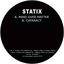Statix - Mind Over Matter Original Mix