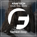 Kraftech - Have You Seen