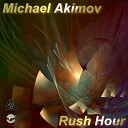 Michael Akimov - Rush Hour Original Mix
