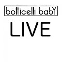 Botticelli Baby - Kray Live