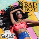 Party On Demand - Bad Boy Instrumental