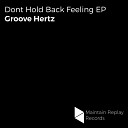 Groove Hertz - Tell Me You Want Original Mix
